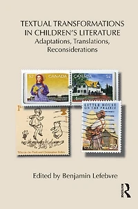 Textual Transformations Children's Literature: Adaptations, Translations, Reconsiderations