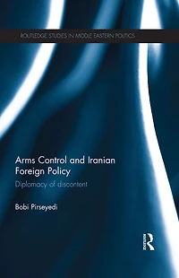 Arms Control and Iranian Foreign Policy: Diplomacy of Discontent