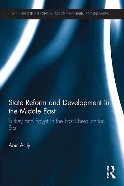 State Reform and Development the Middle East: Turkey Egypt Post-Liberalization Era