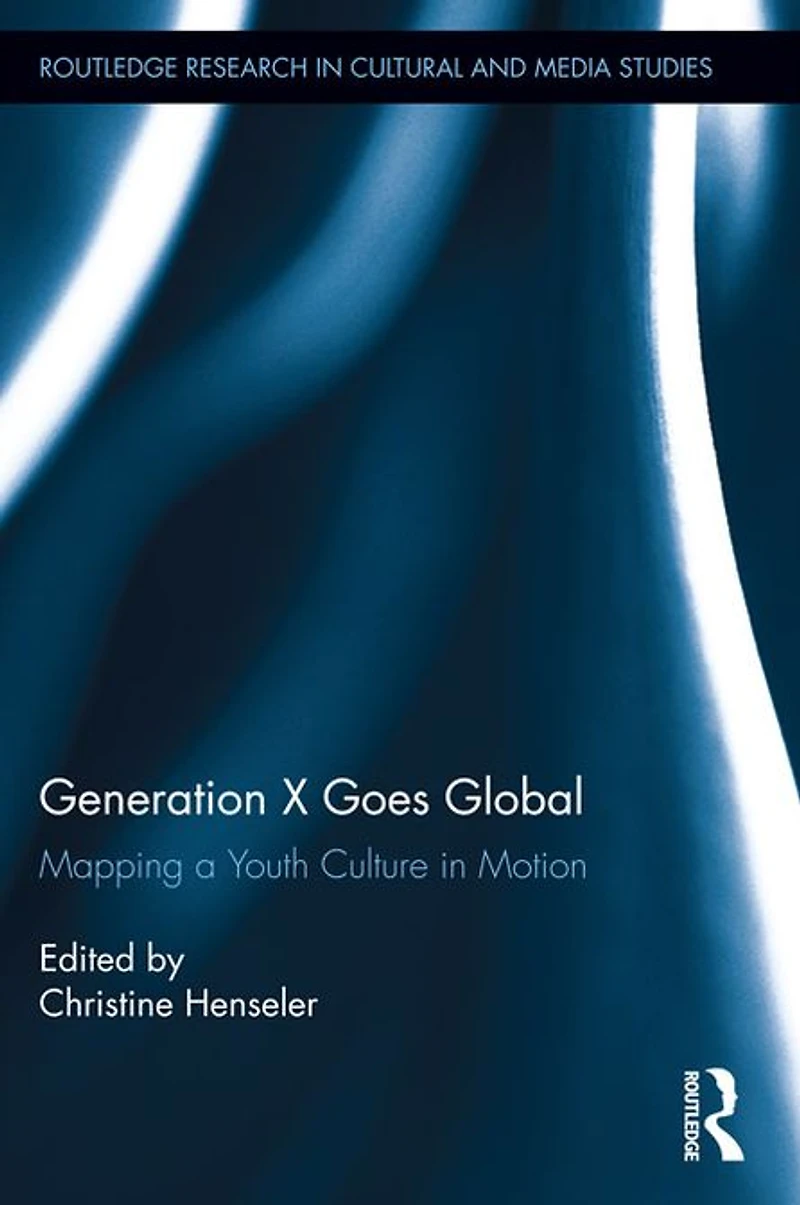 Generation X Goes Global: Mapping a Youth Culture Motion