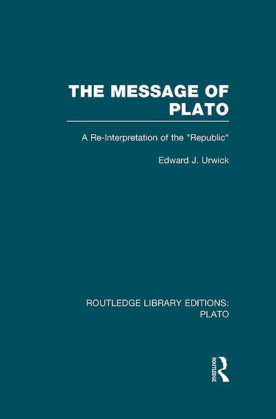 the Message of Plato (RLE: Plato): A Re-Interpretation Republic