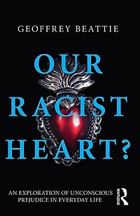 Our Racist Heart?: An Exploration of Unconscious Prejudice Everyday Life