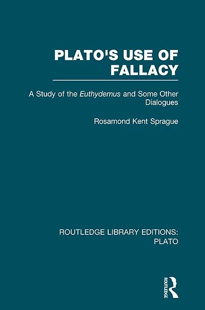 Plato's Use of Fallacy (RLE: Plato): A Study the Euthydemus and some Other Dialogues
