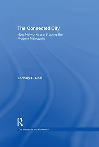the Connected City: How Networks are Shaping Modern Metropolis