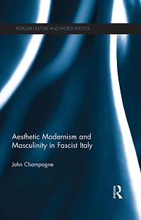 Aesthetic Modernism and Masculinity Fascist Italy