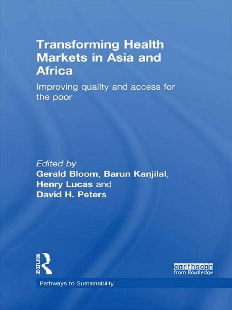 Transforming Health Markets Asia and Africa: Improving Quality Access for the Poor