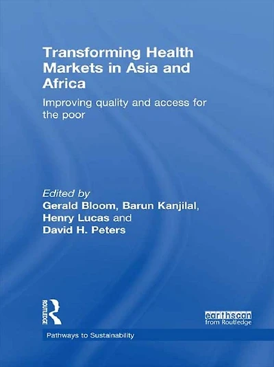 Transforming Health Markets Asia and Africa: Improving Quality Access for the Poor