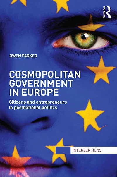 Cosmopolitan Government Europe: Citizens and Entrepreneurs Postnational Politics