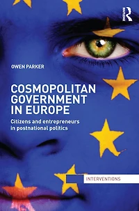 Cosmopolitan Government Europe: Citizens and Entrepreneurs Postnational Politics