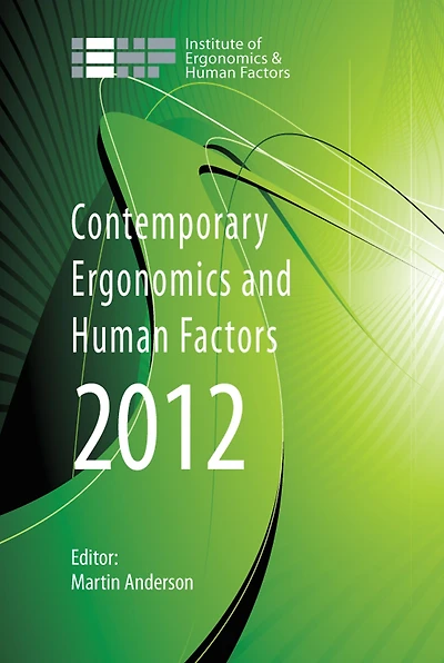 Contemporary Ergonomics and Human Factors 2012: Proceedings of the international conference on & 2012, Blackpool, UK, 16-19 April 2012