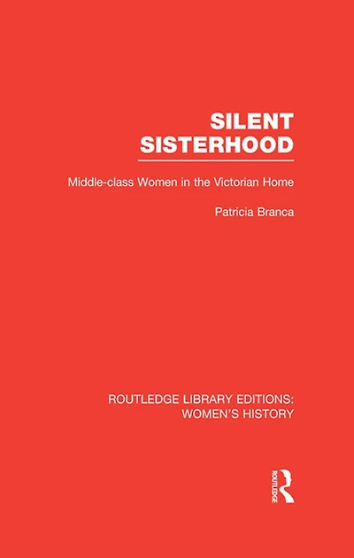 Silent Sisterhood: Middle-class Women the Victorian Home
