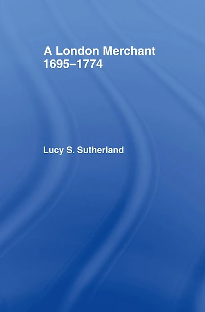 A London Merchant 1695-1774
