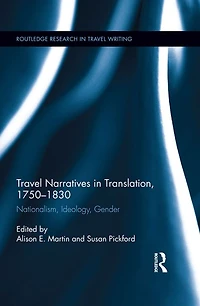 Travel Narratives Translation, 1750-1830: Nationalism, Ideology, Gender