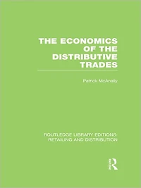 the Economics of Distributive Trades (RLE Retailing and Distribution)