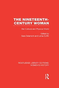The Nineteenth-century Woman: Her Cultural and Physical World