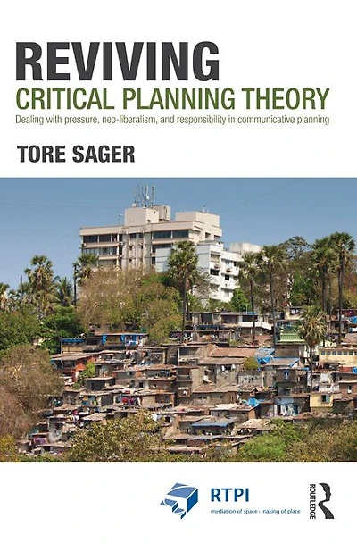 Reviving Critical Planning Theory: Dealing with Pressure, Neo-liberalism, and Responsibility Communicative