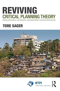 Reviving Critical Planning Theory: Dealing with Pressure, Neo-liberalism, and Responsibility Communicative