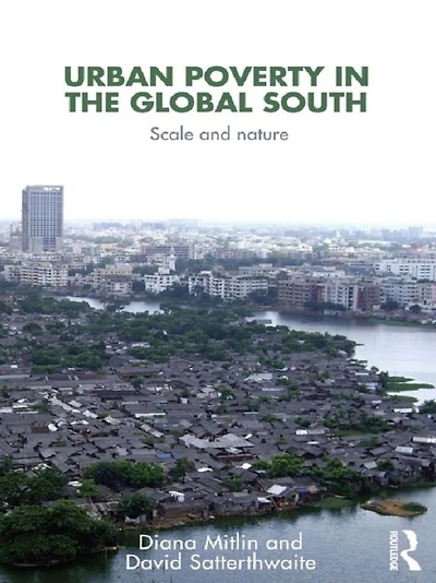 Urban Poverty the Global South: Scale and Nature