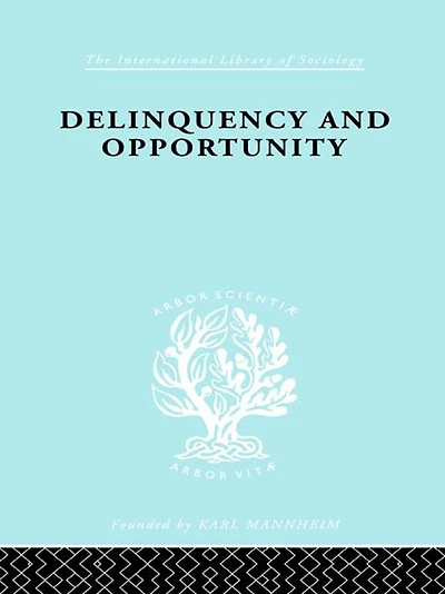 Delinquency and Opportunity: A Study of Delinquent Gangs
