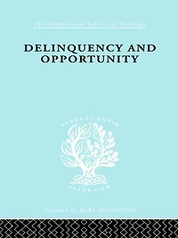 Delinquency and Opportunity: A Study of Delinquent Gangs