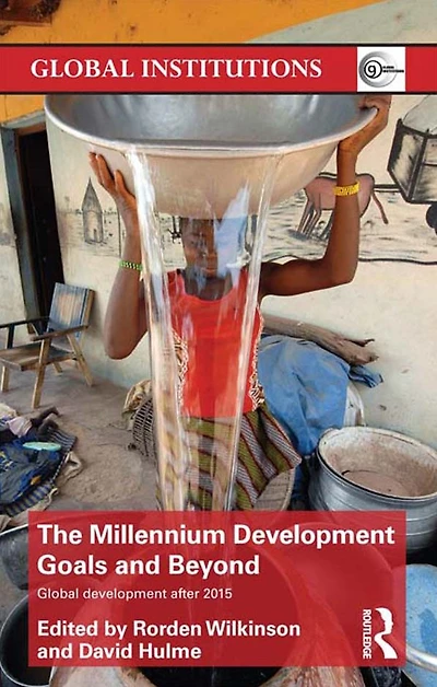 The Millennium Development Goals and Beyond: Global after 2015