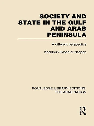Society and State The Gulf Arab Peninsula (RLE: Nation): A Different Perspective