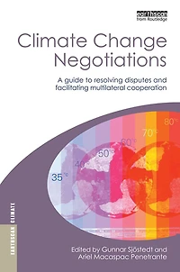 Climate Change Negotiations: A Guide to Resolving Disputes and Facilitating Multilateral Cooperation