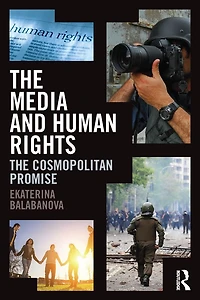The Media and Human Rights: Cosmopolitan Promise