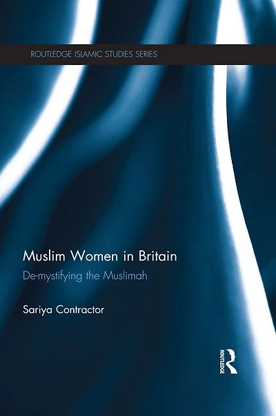 Muslim Women Britain: De-Mystifying the Muslimah