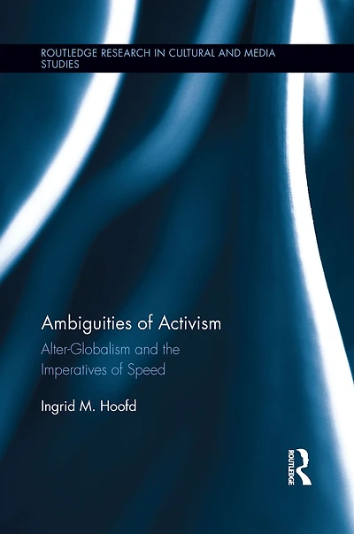 Ambiguities of Activism: Alter-Globalism and the Imperatives Speed