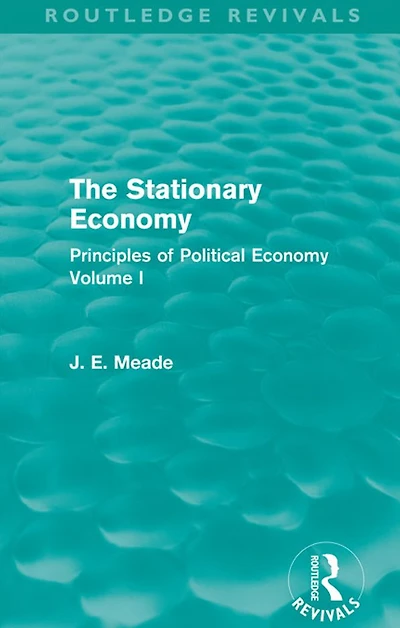 The Stationary Economy (Routledge Revivals): Principles of Political Volume I