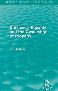 Efficiency, Equality and the Ownership of Property (Routledge Revivals)