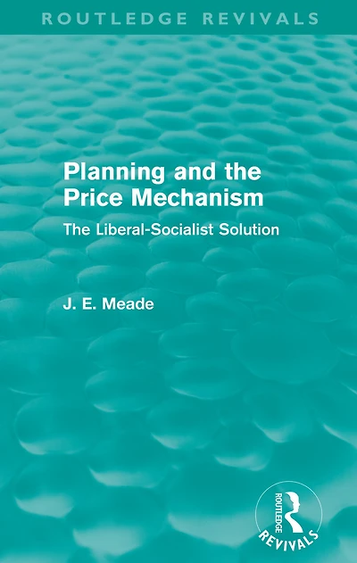 Planning and The Price Mechanism (Routledge Revivals): Liberal-Socialist Solution