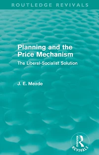 Planning and The Price Mechanism (Routledge Revivals): Liberal-Socialist Solution