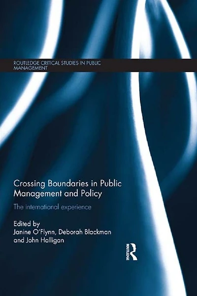 Crossing Boundaries Public Management and Policy: The International Experience