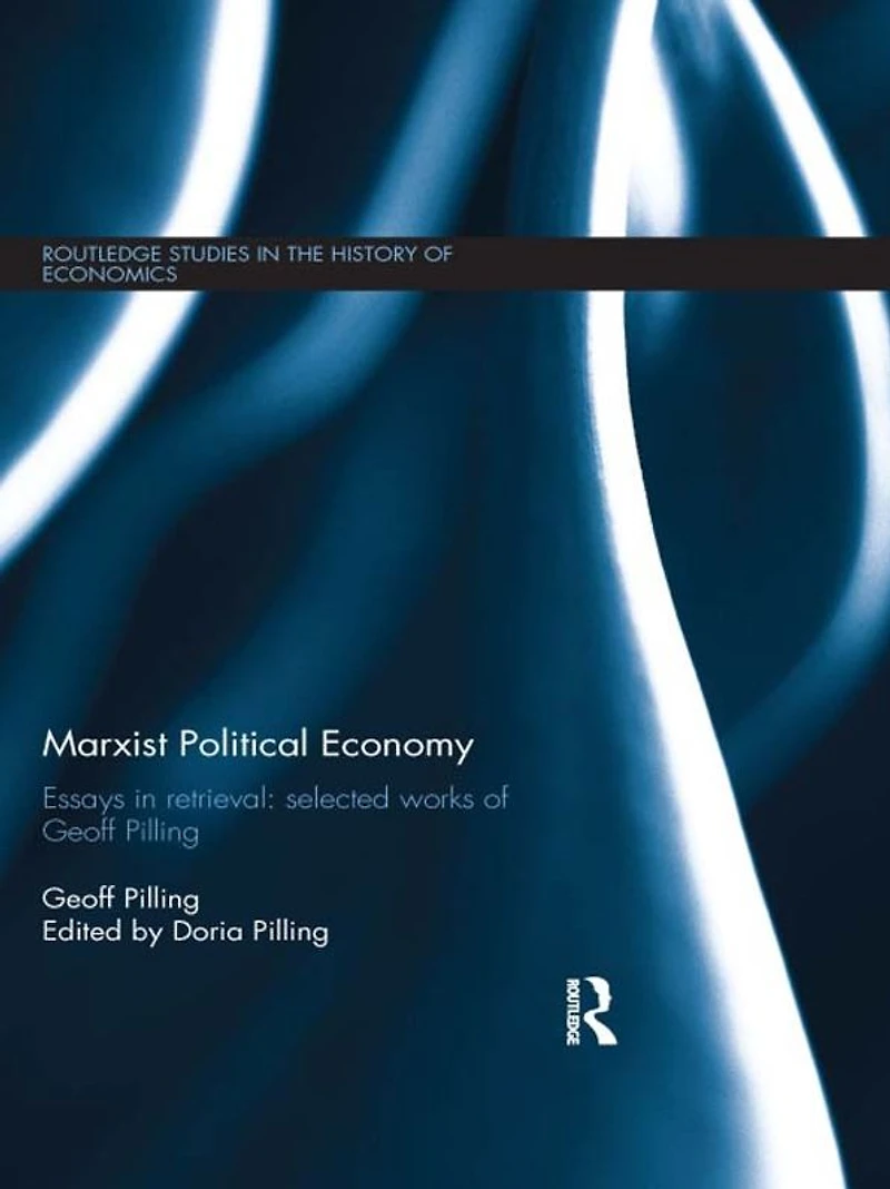 Marxist Political Economy: Essays Retrieval: Selected Works of Geoff Pilling