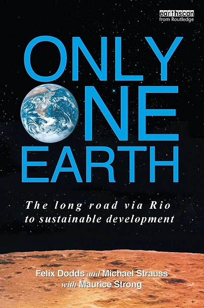 Only One Earth: The Long Road via Rio to Sustainable Development