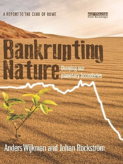 Bankrupting Nature: Denying Our Planetary Boundaries