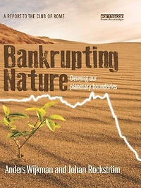 Bankrupting Nature: Denying Our Planetary Boundaries
