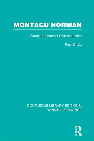 Montagu Norman (RLE Banking & Finance): A Study Financial Statemanship