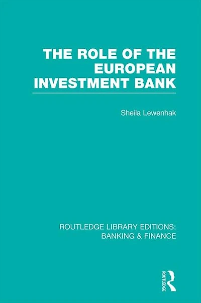the Role of European Investment Bank (RLE Banking & Finance)
