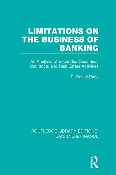 Limitations on the Business of Banking (RLE & Finance): An Analysis Expanded Securities, Insurance and Real Estate Activities