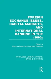 Foreign Exchange Issues, Capital Markets and International Banking the 1990s (RLE & Finance)
