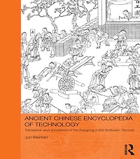 Ancient Chinese Encyclopedia of Technology: Translation and Annotation Kaogong ji, The Artificers' Record