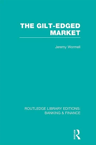 The Gilt-Edged Market (RLE Banking & Finance)