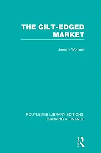 The Gilt-Edged Market (RLE Banking & Finance)