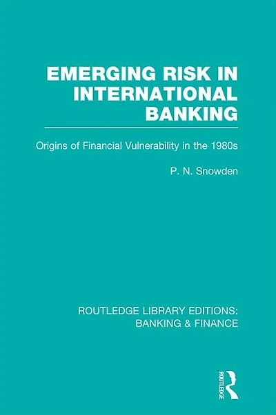 Emerging Risk International Banking (RLE & Finance): Origins of Financial Vulnerability the 1980s