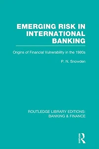 Emerging Risk International Banking (RLE & Finance): Origins of Financial Vulnerability the 1980s