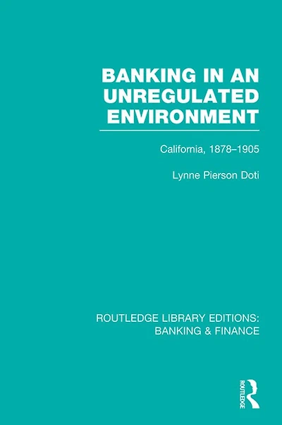 Banking an Unregulated Environment (RLE & Finance): California, 1878-1905