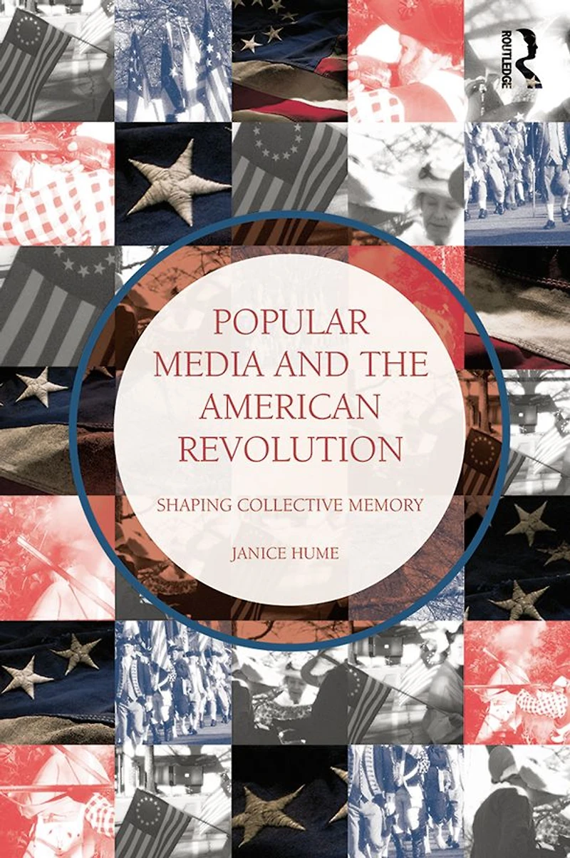 Popular Media and the American Revolution: Shaping Collective Memory